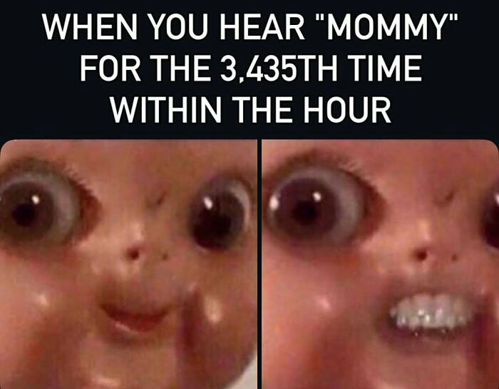 Funny mom meme showing a distressed doll face hearing mommy repeatedly