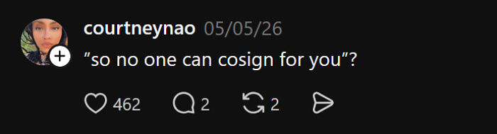 A comment about ignorant things middle-class people say: So no one can cosign for you?