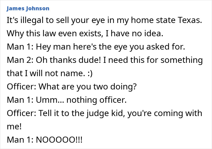 Texas law makes it illegal to sell eyes, with a humorous dialogue about selling an eye and police intervention.