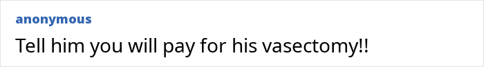 Comment suggests paying for brother's vasectomy