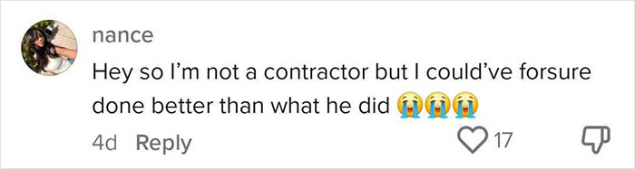 A social media comment from "nance" saying "Hey so I'm not a contractor but I could've forsure done better than what he did" with crying emojis, highlighting expensive contractor issues.