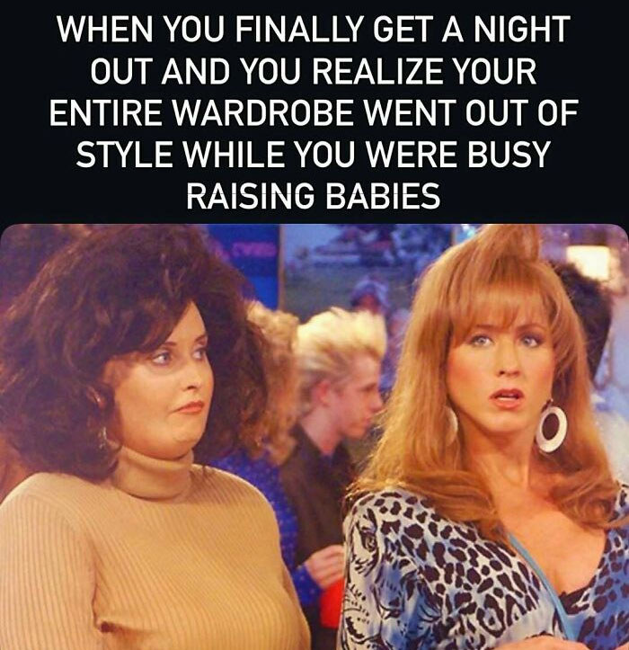 Funny mom meme about wardrobe being out of style after raising babies with shocked women