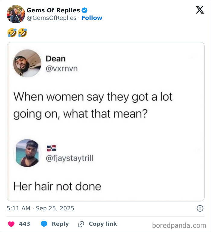 A Twitter post with a humorous comeback: User Dean asks what women mean by a lot going on, and @fjaystaytrill replies, Her hair not done. Relatable comeback.