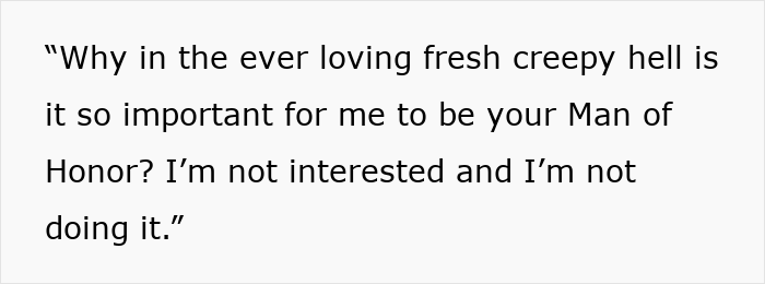 Pushy Bride Desperately Wants Gay Colleague To Be Her Man Of Honor, Goes Ballistic When He Refuses Pushy Bride Desperately Wants Gay Colleague To Be Her Man Of Honor, Goes Ballistic When He Refuses