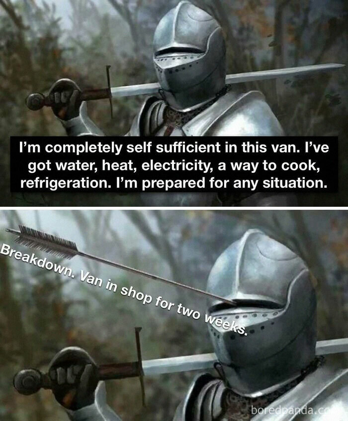 A knight in armor with text about van life self-sufficiency, then an arrow hitting his visor with text about van breakdown. This meme captures homelessness and the reality of living out of a van.