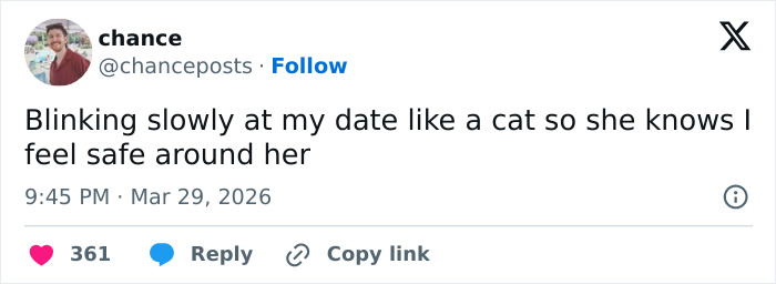 A funny tweet by @chanceposts about blinking slowly at a date "like a cat" to show safety, confirming cats are weird.