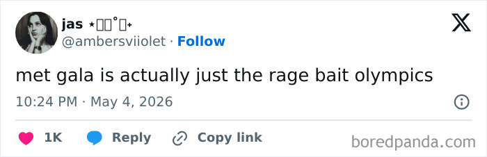 A tweet from May 4, 2026, stating "met gala is actually just the rage bait olympics." Funniest MET Gala reactions.