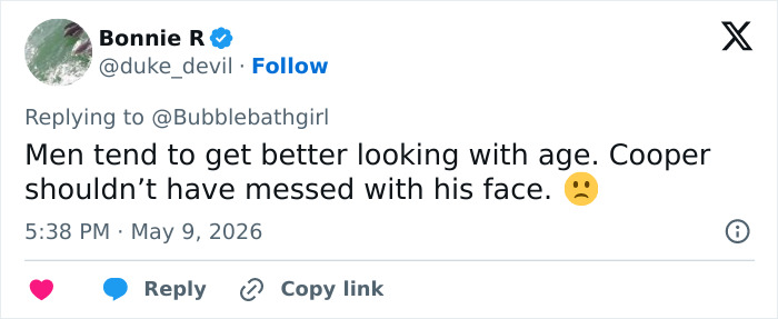 Social media comment about male celebs looking better with age and Cooper messing with his face