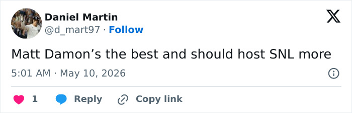A tweet praising Matt Damon's SNL performance amidst "Gross" SNL Sketch discussions, from Daniel Martin on May 10, 2026.