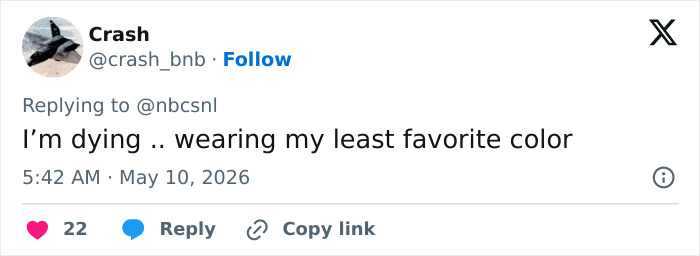 A tweet from Crash @crash_bnb replying to @nbcsnl, I'm dying .. wearing my least favorite color. Met Gala 2026. A tweet from Crash @crash_bnb replying to @nbcsnl, I'm dying .. wearing my least favorite color. Met Gala 2026.