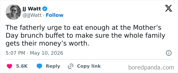 A tweet by JJ Watt about the fatherly urge to maximize value at a Mother’s Day brunch. Funniest Mother's Day Tweets.