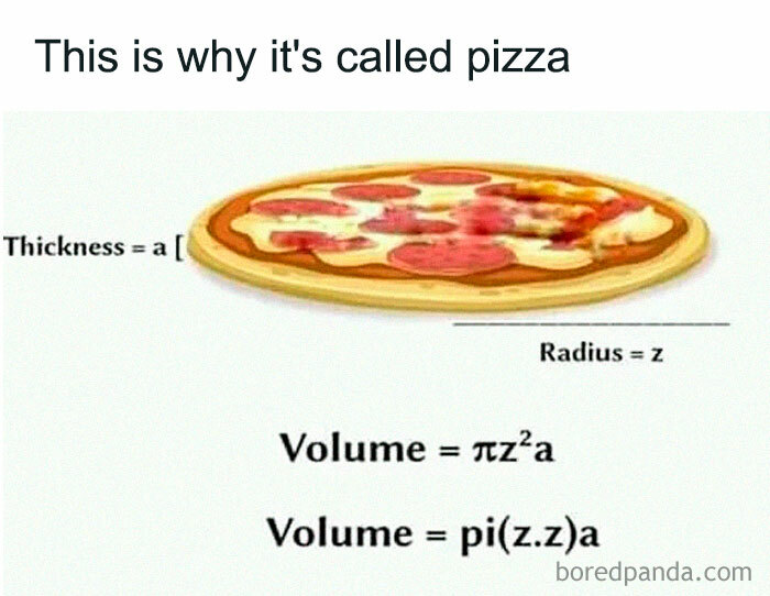 A funny math meme explaining why pizza is called pizza using the volume formula. This might bring math trauma back.