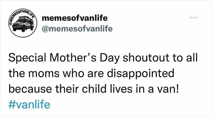 A tweet from @memesofvanlife giving a Mother's Day shoutout to moms whose children live in a van. It nails the reality of living out of a van.