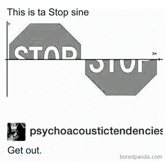 A funny meme showing stop signs forming a sine wave, representing math struggles. The caption says "Get out."