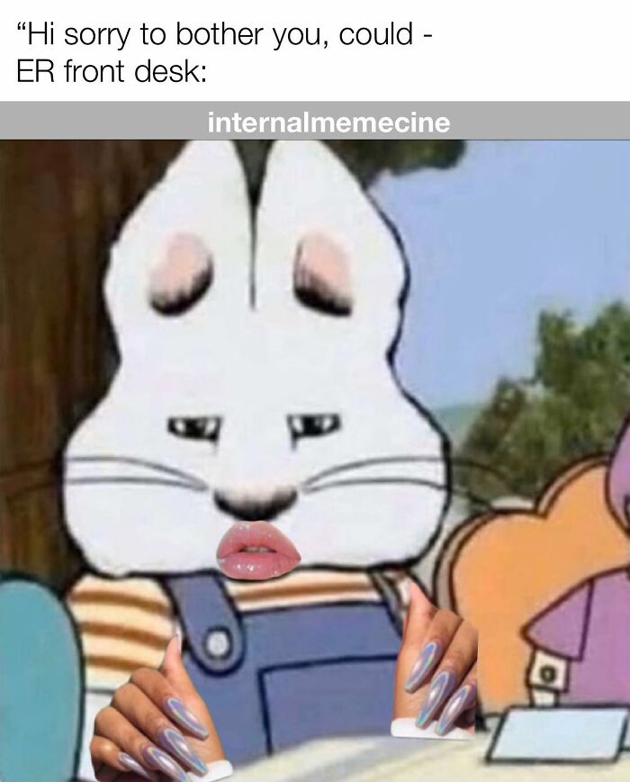 A medical meme featuring Max from Max & Ruby with human lips and hands, portraying an annoyed ER front desk.