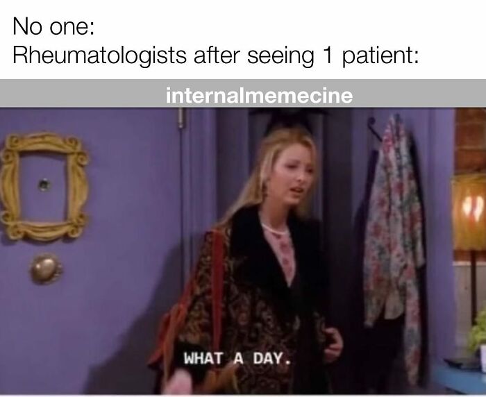 A medical meme featuring Phoebe from Friends saying, What a day, relevant for doctors and nurses.