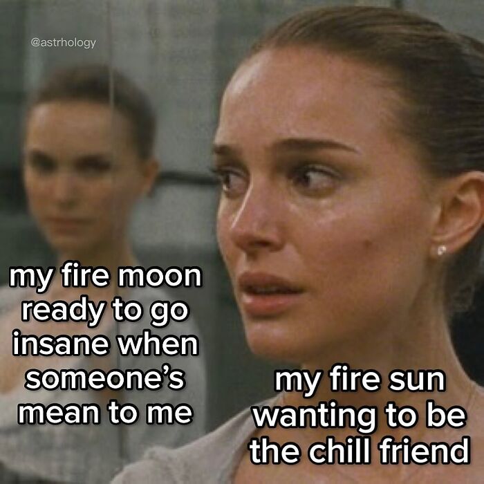 Natalie Portman meme illustrating inner conflict between a fire moon and fire sun. Relatable astrology memes.