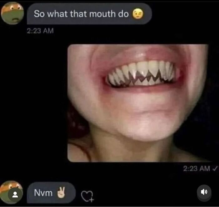 Humorous chat meme showing a creepy mouth and quick rejection response