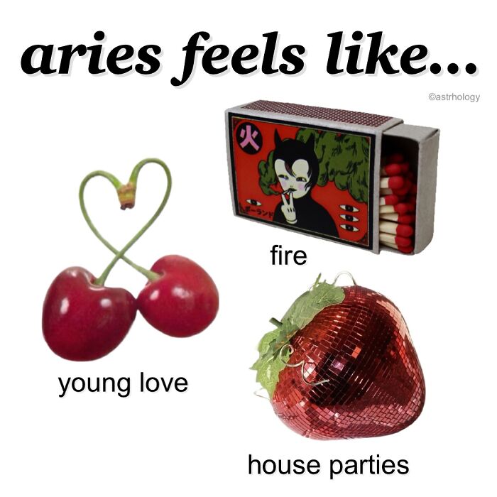 A relatable and funny astrology meme for Aries, showing cherries for young love, a matchbox for fire, and a disco strawberry for house parties.