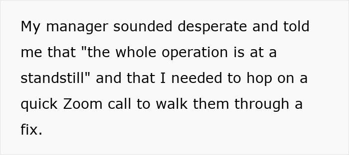 Text says: My manager sounded desperate and told me that the whole operation is at a standstill. This highlights developer burden and system broken.