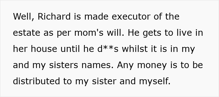 Executor Richard lives in late wife's house; estate money to sister and self Executor Richard lives in late wife's house; estate money to sister and self