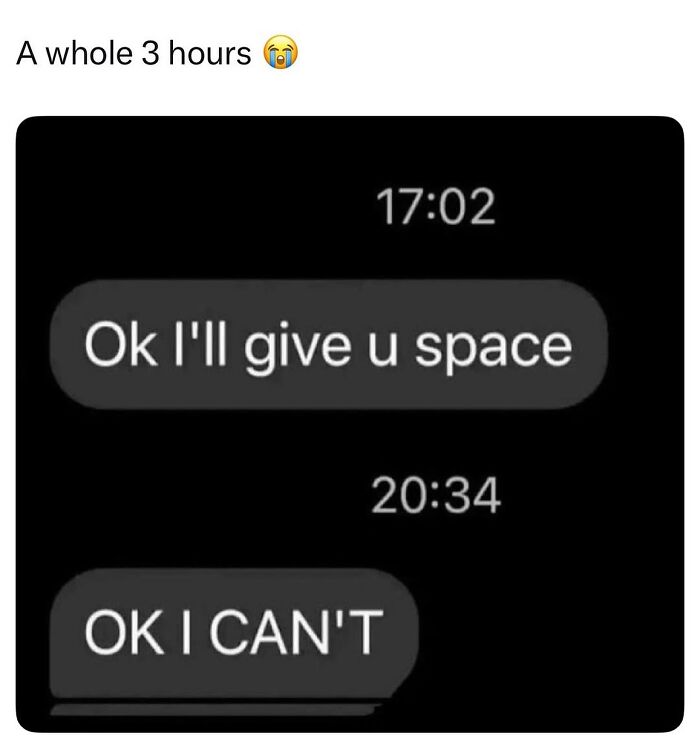 Funny text meme about giving space then quickly changing mind in conversations