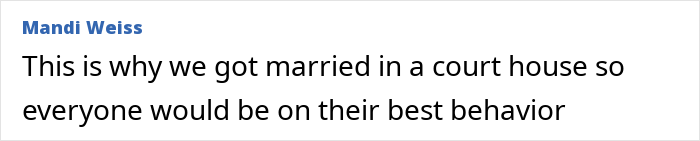 Comment about marrying in a courthouse to avoid bad behavior Comment about marrying in a courthouse to avoid bad behavior