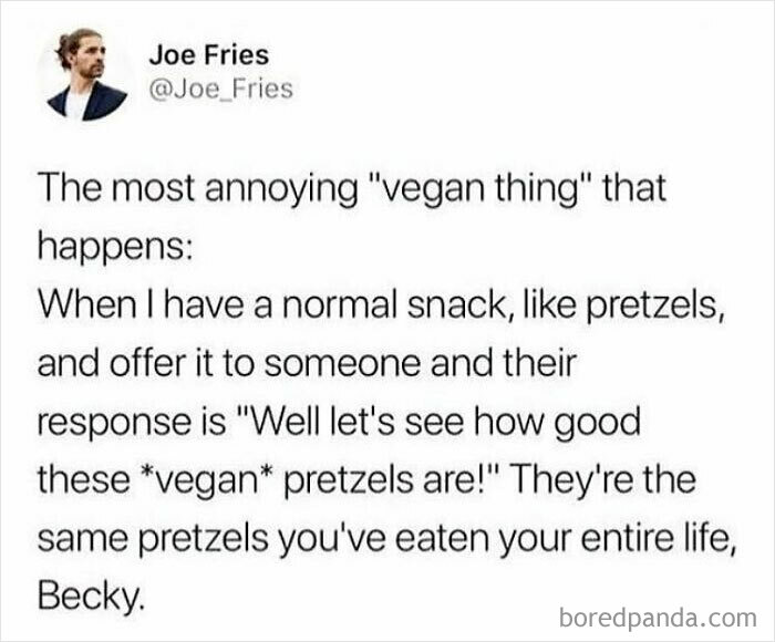 A vegan meme from Joe Fries about annoying vegan interactions, specifically people asking if pretzels are vegan.