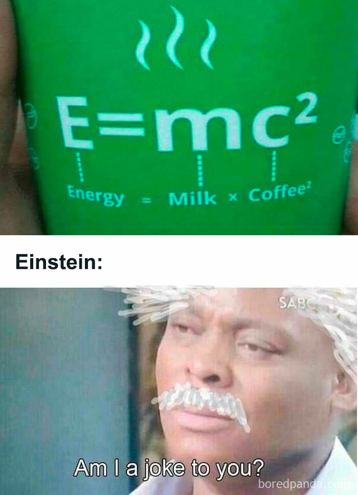 A funny math meme showing E=mc² as Energy=Milk x Coffee², with a confused Einstein face asking, "Am I a joke to you?"