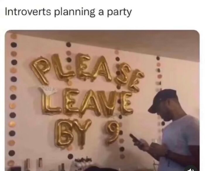 Party balloons say please leave by 9 introverts planning a party meme