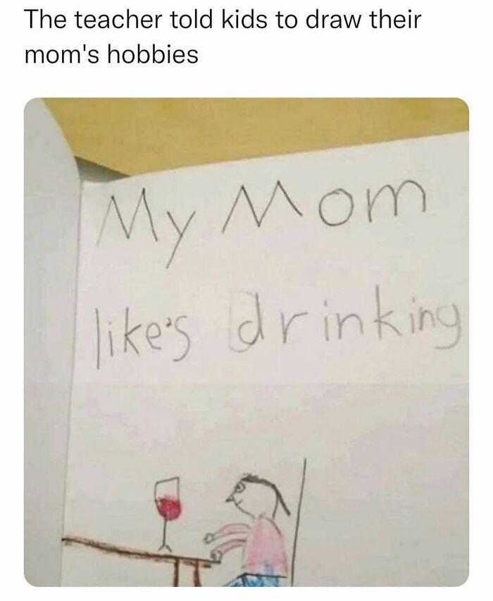 Funny random memes kid's drawing of mom drinking wine