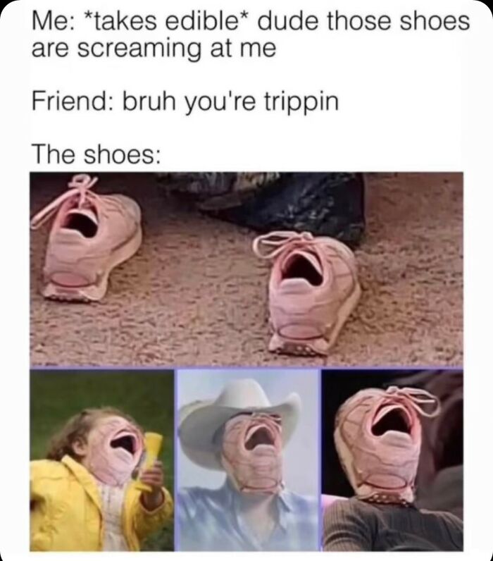 Random meme of shoes and people edited to have screaming faces