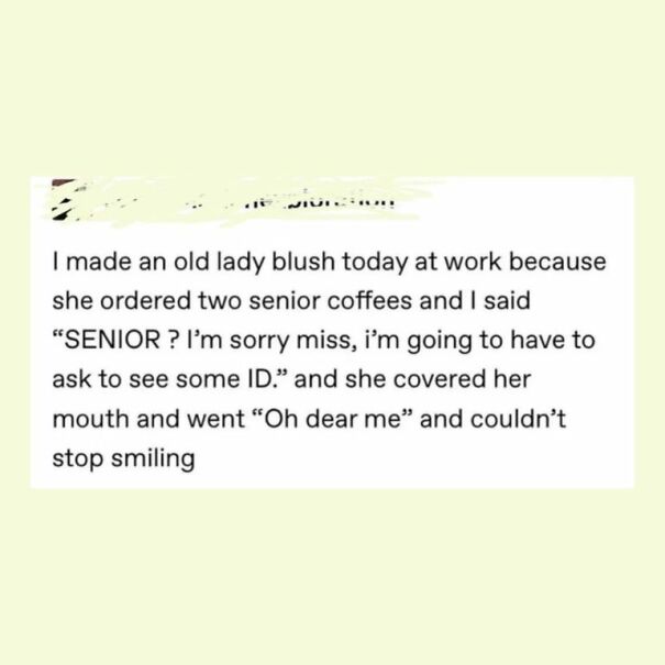 A light-hearted text post describing a funny interaction making an old lady blush, sharing a positive post that might make your day.