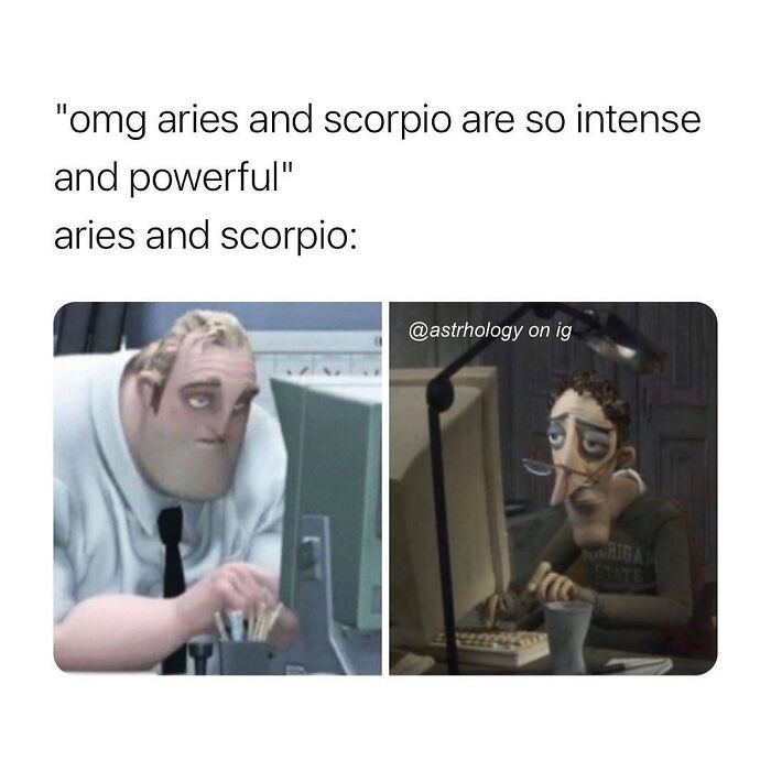 Funny astrology meme about Aries and Scorpio being "intense and powerful," showing them looking tired at computers.