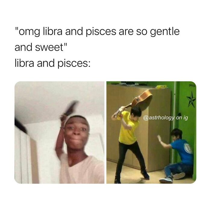Funny astrology meme showing Libra and Pisces unexpectedly aggressive, disproving their gentle reputation with a knife and guitar.