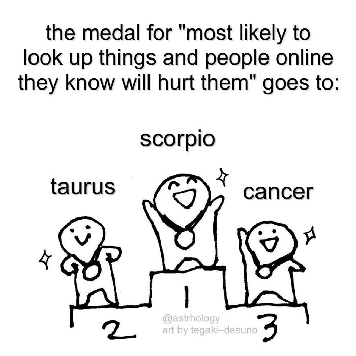 Funny astrology meme showing Scorpio, Taurus, and Cancer winning medals for looking up things that will hurt them online.