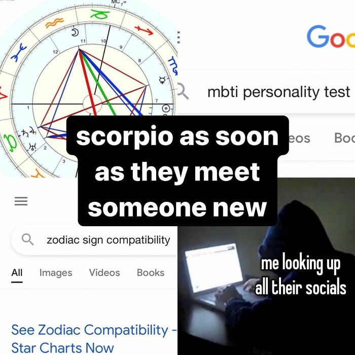 A funny astrology meme showing a birth chart, Google searches for "mbti personality test" and "zodiac sign compatibility" and "Scorpio as soon as they meet someone new: me looking up all their socials."