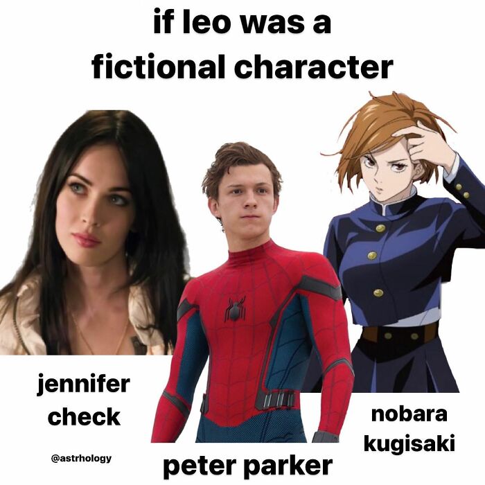 Funny astrology meme imagining Leo as fictional characters: Jennifer Check, Peter Parker, and Nobara Kugisaki. Relatable zodiac humor.