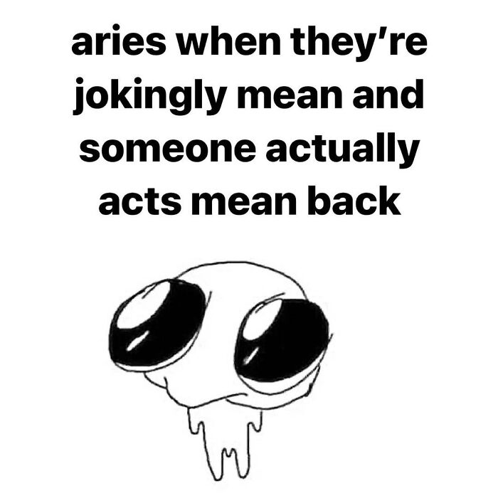 A funny astrology meme for Aries, showing a shocked creature with big eyes after being jokingly mean. Relatable zodiac humor.