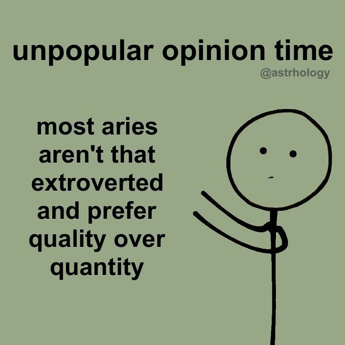 A green-toned astrology meme with a stick figure. Text: "unpopular opinion time, most aries aren't that extroverted and prefer quality over quantity." Funny astrology memes.