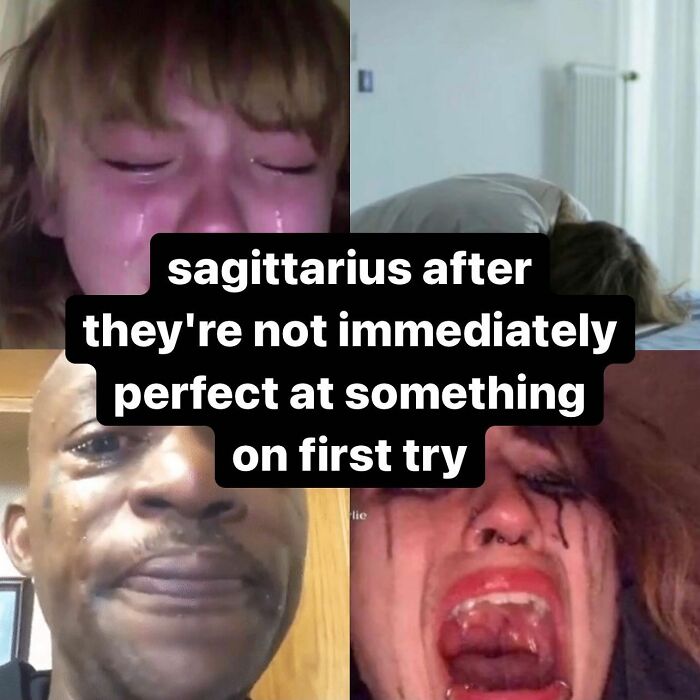 A funny astrology meme showing four images of people crying with text: Sagittarius after they're not immediately perfect on first try.