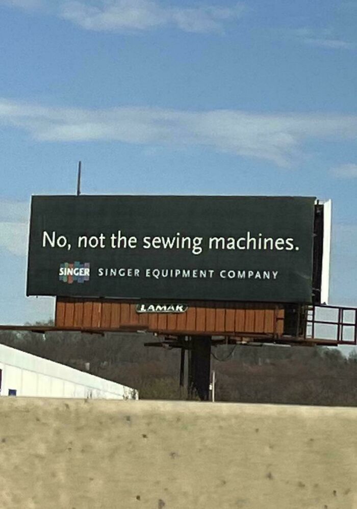 I’ve Been Driving Past This Sign On The PA Turnpike For At Least A Year. I’ve Asked A Lot Of Local Friends But No One Knows What It Means. It’s Near A Singer Factory, Which Makes Sewing Machines