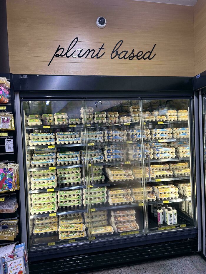Funny you had one job fail: a plant-based section in a supermarket refrigerator is filled entirely with real eggs.