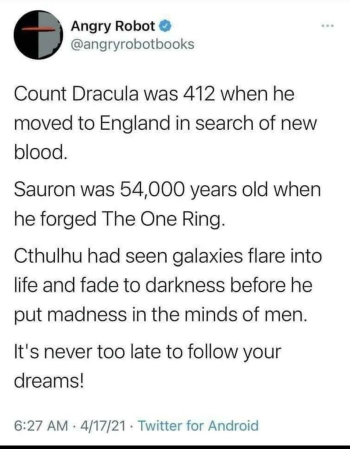 A wholesome pic from Angry Robot books: a tweet stating famous characters' ages and inspiring, 'It's never too late to follow your dreams!'