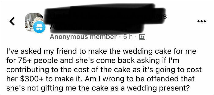 A Reddit post by an anonymous member, detailing a situation where a friend refused to make a wedding cake for free. This bride's actions highlight brides being out of touch.