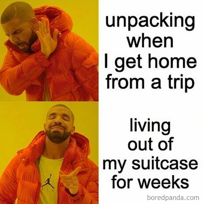 Drake meme about travel, disliking unpacking but enjoying living out of a suitcase for weeks. A funny travel meme.