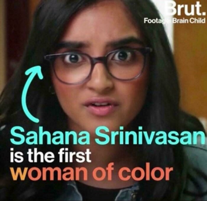 A woman with glasses and an expressive face. Text below reads "Sahana Srinivasan is the first woman of color." Premature truncation of text.