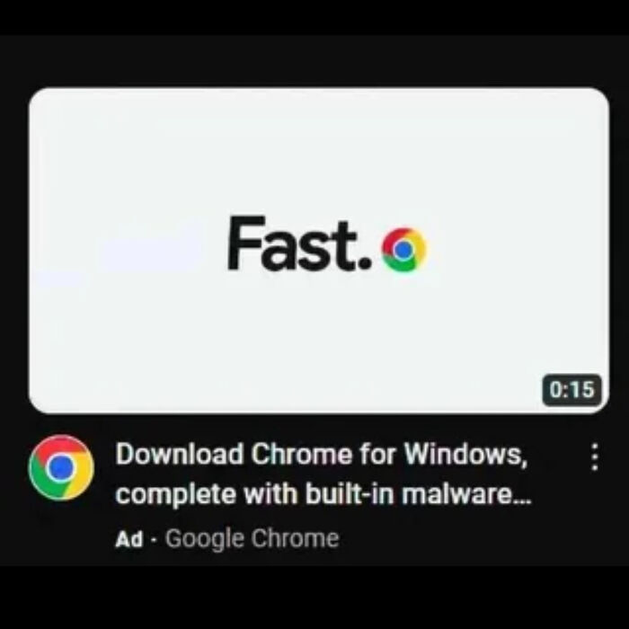A Google Chrome ad showing "Fast." with its logo, humorously featuring premature truncation: "Download Chrome for Windows, complete with built-in malware..."