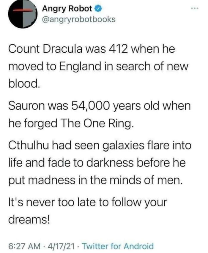 A wholesome pic from Angry Robot books: a tweet stating famous characters' ages and inspiring, 'It's never too late to follow your dreams!'