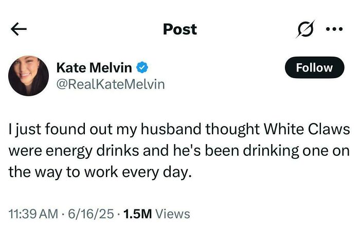 A funny tweet from Kate Melvin about her husband mistaking White Claws for energy drinks. Hilarious husband moment.